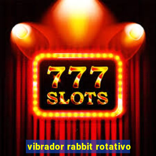 vibrador rabbit rotativo